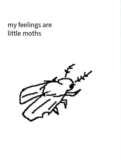 an illustration of a moth with text reading my feelings are little moths